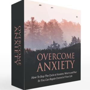Overcome Anxiety: How to stop the cycle of anxiety,worry and fear so you can regain control of your life